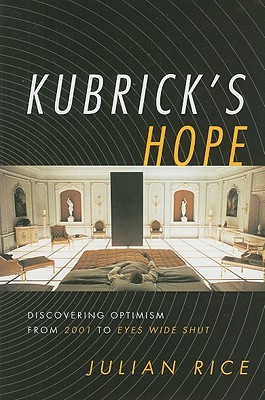 Kubricks Hope Discovering Optimism From 2001 To Eyes Wide Shut By Kubricks Hope Discovering Optimism From 2001 To Eyes Wide Shut By
