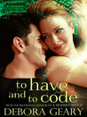 To Have and To Code by Debora Geary To Have and To Code by Debora Geary