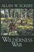 The Wilderness War A Narrative (Eckert, Allan W. Winning Of America Series.) by Allan W. Eckert