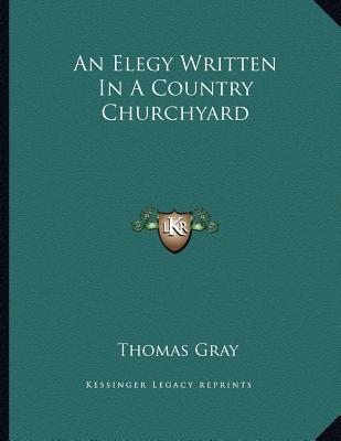 a study of elegy and thomas gray a famous elegy author Elegy written in a country church yard by gray, thomas and a great selection of similar used, new and collectible books available now at abebookscom. a study of elegy and thomas gray a famous elegy author Elegy written in a country church yard by gray, thomas and a great selection of similar used, new and collectible books available now at abebookscom.