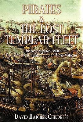 pirates-the-lost-templar-fleet-the-secret-naval-war-between-the-knights-templar-and-the-vatican-the-secret-naval-war-between-the-knights-templars-and-the-vatican