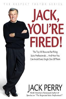 Jack, You're Fired!: The Top 66 Reasons for Firing Sales Professionals...and How You Can Avoid Every Single One of Them! Descarga gratuita de la colección de libros.