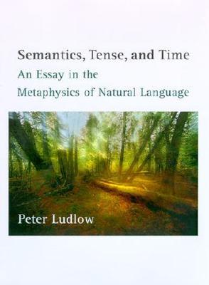 Hook For An Essay Semantics Tense And Time An Essay In The Metaphysics Of Natural Language By Peter Ludlow Personal Essay Sample For College also Kinds Of Essays And Examples Semantics Tense And Time An Essay In The Metaphysics Of Natural Essay On Knowledge Is Power