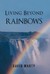Living Beyond Rainbows by David Marty