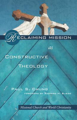 reclaiming-mission-as-constructive-theology-missional-church-and-world-christanity