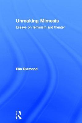 College Essay Thesis Essay Examples High School also English Essay Topics For College Students Unmaking Mimesis Essays On Feminism And Theatre By Elin Diamond Essay On Importance Of Good Health
