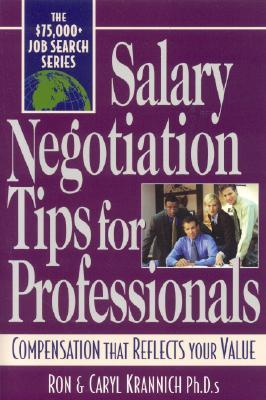 Salary Negotiation Tips For Professionals: Compensation That Reflects Your Value por Ronald L. Krannich EPUB PDF