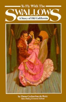to-fly-with-the-swallows-a-story-of-old-california