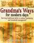 Grandma's Ways For Modern Days Reviving Traditional Skills In Cookery, Gardening And Household Management by Paul Peacock