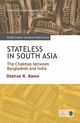 stateless-in-south-asia-the-chakmas-between-bangladesh-and-india-sage-studies-on-india-s-north-east