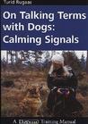 On Talking Terms with Dogs: Calming Signals
