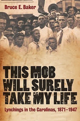 this-mob-will-surely-take-my-life-lynchings-in-the-carolinas-1871-1947