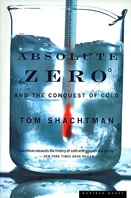 absolute zero and the conquest of cold by tom shachtman