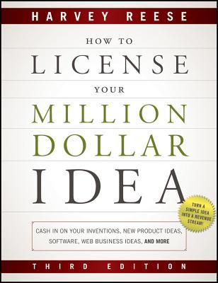 how-to-license-your-million-dollar-idea-cash-in-on-your-inventions-new-product-ideas-software-web-business-ideas-and-more