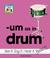 Um as in Drum by Nancy Tuminelly