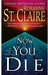 Now You Die (Bullet Catcher, #6) by Roxanne St. Claire