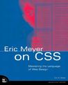Eric Meyer on CSS: Mastering the Language of Web Design with Cascading Style Sheets by Eric A. Meyer