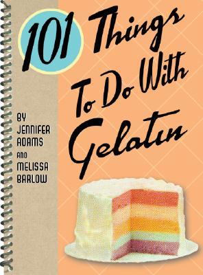 101 Things to Do with Gelatin 978-1423602477 MOBI EPUB por Jennifer Adams