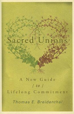 Sacred Unions: A New Guide To Lifelong Commitment EPUB MOBI por Thomas E. Breidenthal 978-1561012497