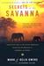 Secrets of the Savanna Twenty-three Years in the African Wilderness Unraveling the Mysteries of Elephants and People by Mark James Owens