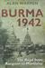Burma 1942 The Road from Rangoon to Mandalay by Alan Warren