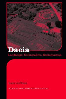 Dacia: Landscape, Colonization and Romanization