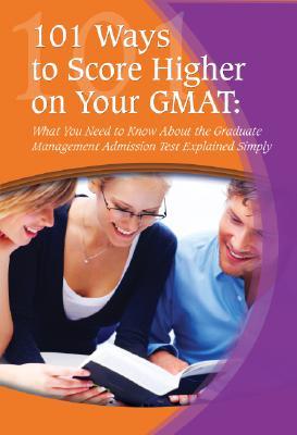 Descargar best sellers 101 Ways to Score Higher on Your GMAT: What You Need to Know About the Graduate Management Admission Test Explained Simply