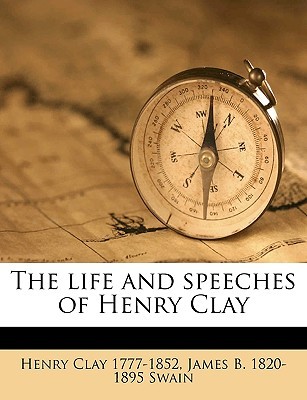 the-life-and-speeches-of-henry-clay