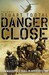 Danger Close Commanding 3 Para In Afghanistan by Stuart Tootal
