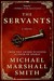 The Servants by Michael Marshall Smith