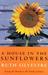A House in the Sunflowers Living the Dream in the South of France by Ruth Silvestre
