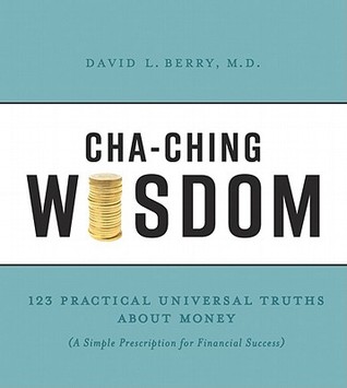 cha-ching-wisdom-123-practical-universal-truths-of-money-a-simple-prescription-for-financial-success