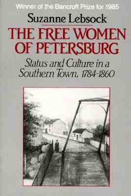 the-free-women-of-petersburg-status-and-culture-in-a-souther-town-1784-1860