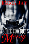 At the Cowboy's Mercy (Taming the Cowboy, #1)