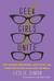Geek Girls Unite How Fangirls, Bookworms, Indie Chicks, and Other Misfits Are Taking Over the World by Leslie Simon