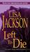 Left To Die (To Die, #1) by Lisa Jackson