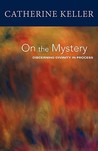 On the Mystery by Catherine Keller