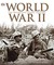 World War II The Definitive Visual History From Blitzkrieg to the Atom Bomb by Richard Holmes