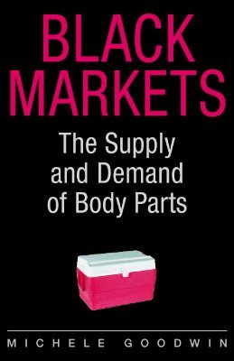 Descargas de libros de la selva Black Markets: The Supply and Demand of Body Parts