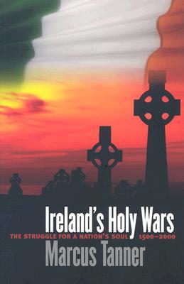 ireland-s-holy-wars-the-struggle-for-a-nation-s-soul-1500-2000