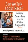 Can We Talk about Race?: And Other Conversations in an Era of School Resegregation Can We Talk about Race?: And Other Conversations in an Era of School Resegregation