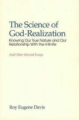 the-science-of-god-realization-knowing-our-true-nature-and-our-relationship-with-the-infinite-and-other-selected-essays