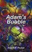 Adam's Bubble by Alison A. Pockat