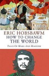 How to Change the World by Eric Hobsbawm