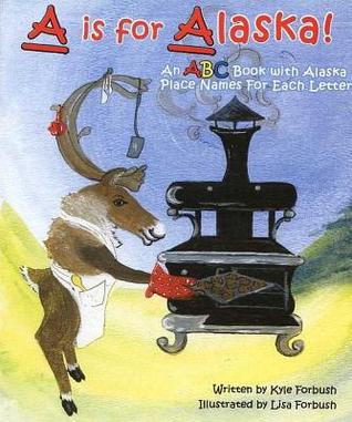 a-is-for-alaska-an-abc-book-with-alaska-place-names-for-each-letter