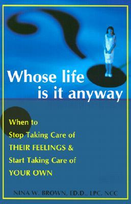 whose-life-is-it-anyway-when-to-stop-taking-care-of-their-feelings-start-taking-care-of-your-own