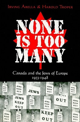 None Is Too Many Canada And The Jews Of Europe 19331948