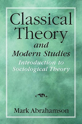 classical theory and modern studies introduction to sociological classical theory