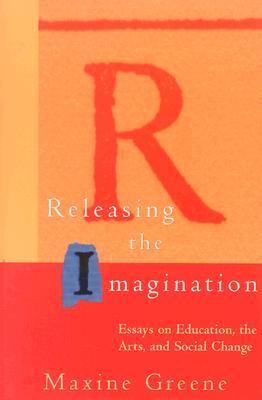 Science Topics For Essays Releasing The Imagination Essays On Education The Arts And Social Change By Maxine Greene Sample Business School Essays also Short Essays In English Releasing The Imagination Essays On Education The Arts And Social Examples Of A Proposal Essay