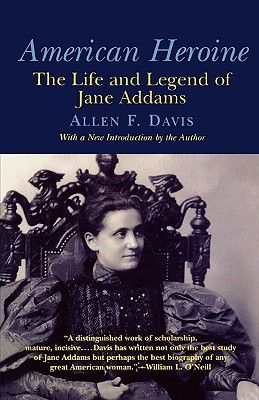 american-heroine-the-life-and-legend-of-jane-addams